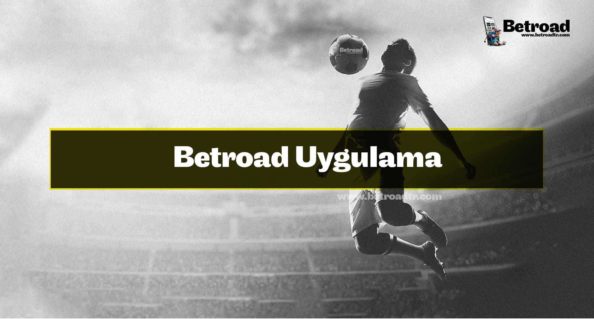 Betroad Uygulama