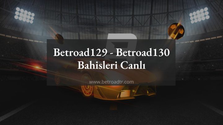 Betroad129 - Betroad130 Bahisleri