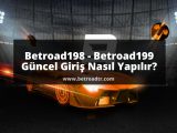 Betroad198 - Betroad199 Güncel Giriş Nasıl Yapılır