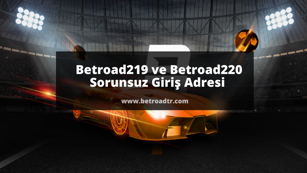 Betroad219 ve Betroad220 Sorunsuz Giriş Adresi 