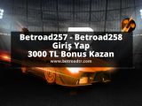 Betroad257 - Betroad258 Giriş Yap 3000 TL Bonus Kazan