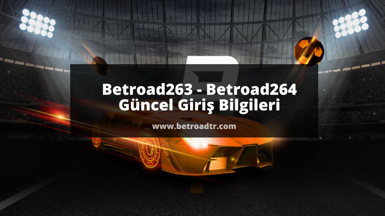 Betroad263 – Betroad264 Güncel Giriş Bilgileri